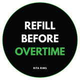 A circular black sticker with a green border and text reading 'REFILL BEFORE OVERTIME' in white and green, with 'RITA RIMS' at the bottom.