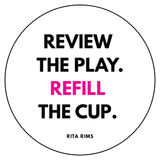 A circular white sticker or coaster with a thin black border, featuring the text 'REVIEW THE PLAY. REFILL THE CUP.